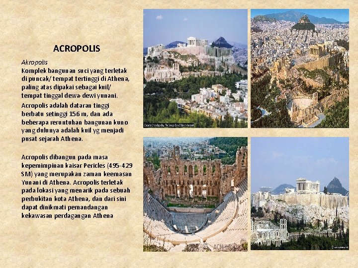ACROPOLIS Akropolis Komplek bangunan suci yang terletak di puncak/ tempat tertinggi di Athena, paling