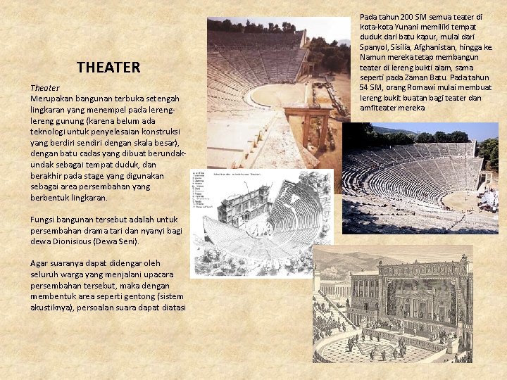 THEATER Theater Merupakan bangunan terbuka setengah lingkaran yang menempel pada lereng gunung (karena belum