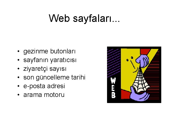 Web sayfaları. . . • • • gezinme butonları sayfanın yaratıcısı ziyaretçi sayısı son