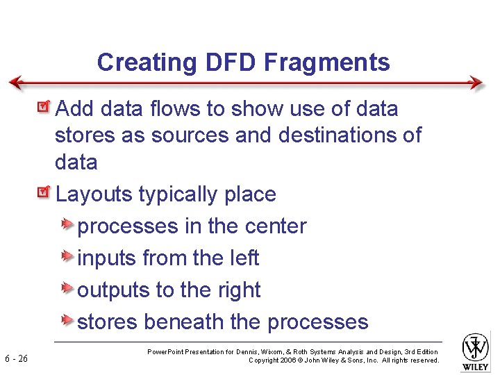 Creating DFD Fragments Add data flows to show use of data stores as sources