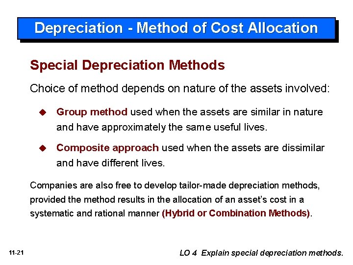 Depreciation - Method of Cost Allocation Special Depreciation Methods Choice of method depends on