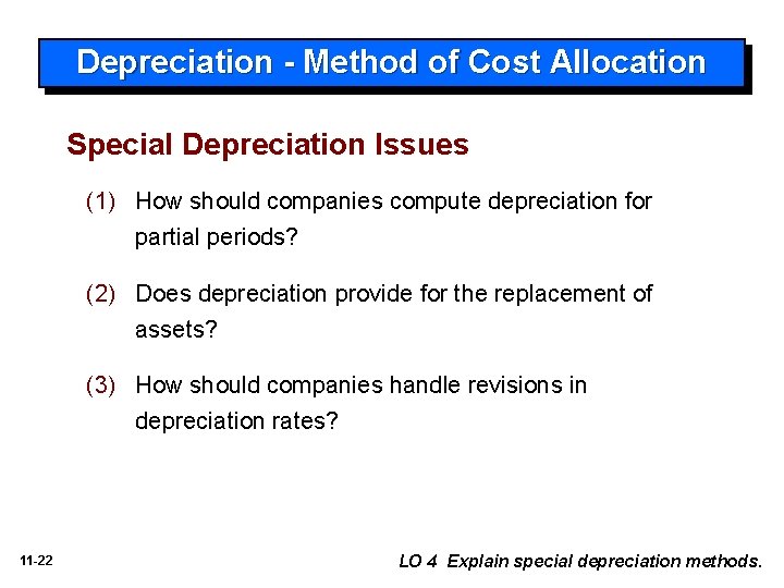 Depreciation - Method of Cost Allocation Special Depreciation Issues (1) How should companies compute