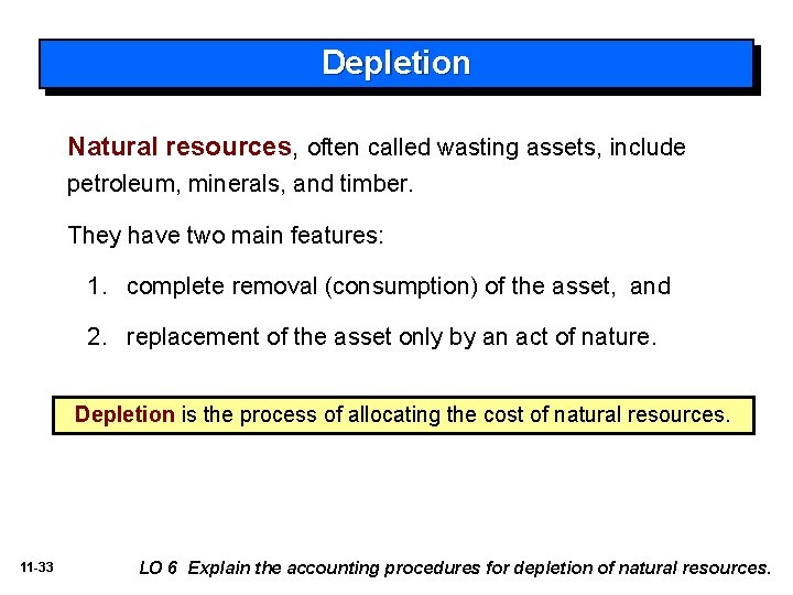 Depletion Natural resources, often called wasting assets, include petroleum, minerals, and timber. They have