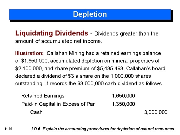 Depletion Liquidating Dividends - Dividends greater than the amount of accumulated net income. Illustration:
