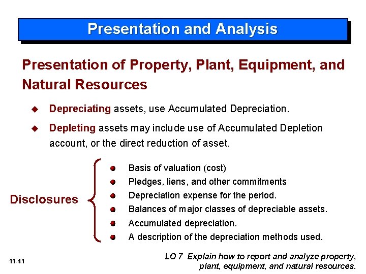 Presentation and Analysis Presentation of Property, Plant, Equipment, and Natural Resources u Depreciating assets,