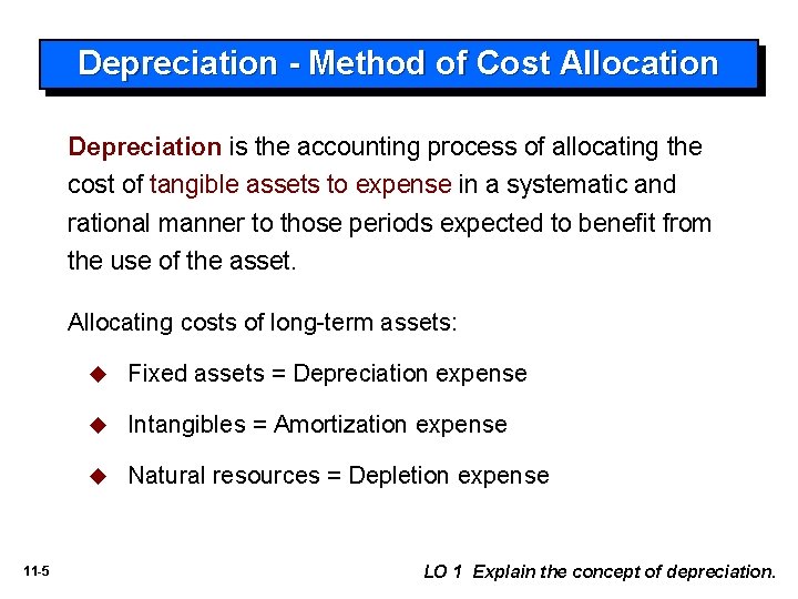Depreciation - Method of Cost Allocation Depreciation is the accounting process of allocating the