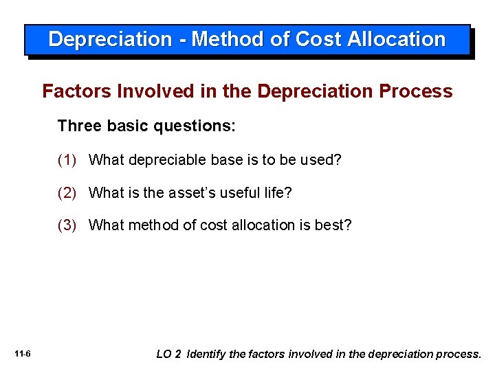 Depreciation - Method of Cost Allocation Factors Involved in the Depreciation Process Three basic