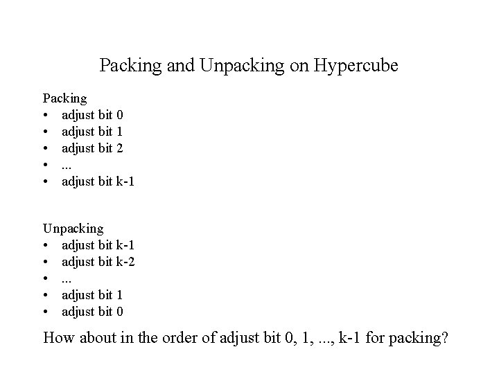 Packing and Unpacking on Hypercube Packing • adjust bit 0 • adjust bit 1