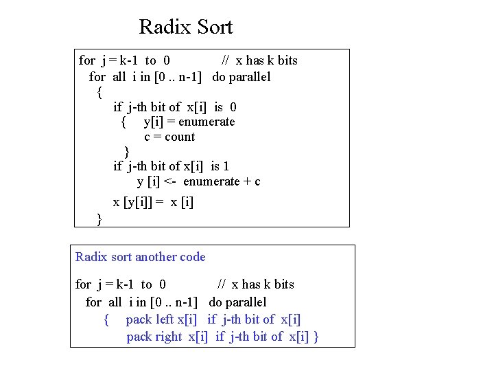 Radix Sort for j = k-1 to 0 // x has k bits for