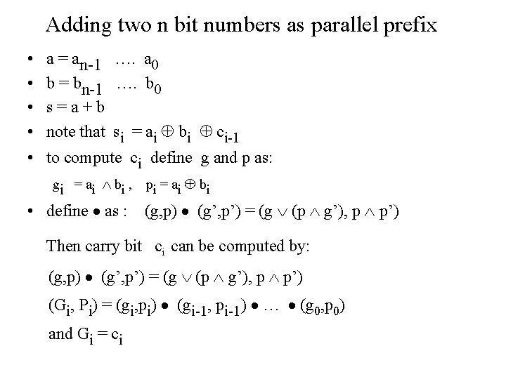 Adding two n bit numbers as parallel prefix • • a = an-1 b