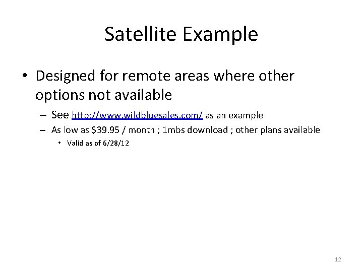 Satellite Example • Designed for remote areas where other options not available – See