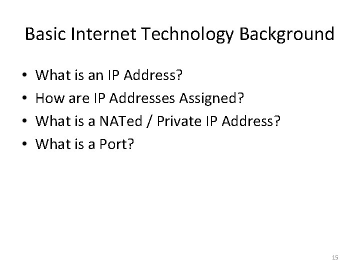 Basic Internet Technology Background • • What is an IP Address? How are IP