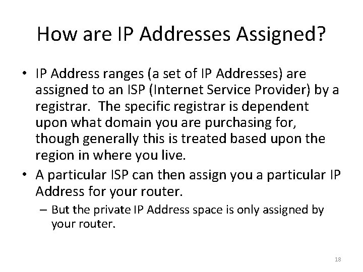 How are IP Addresses Assigned? • IP Address ranges (a set of IP Addresses)