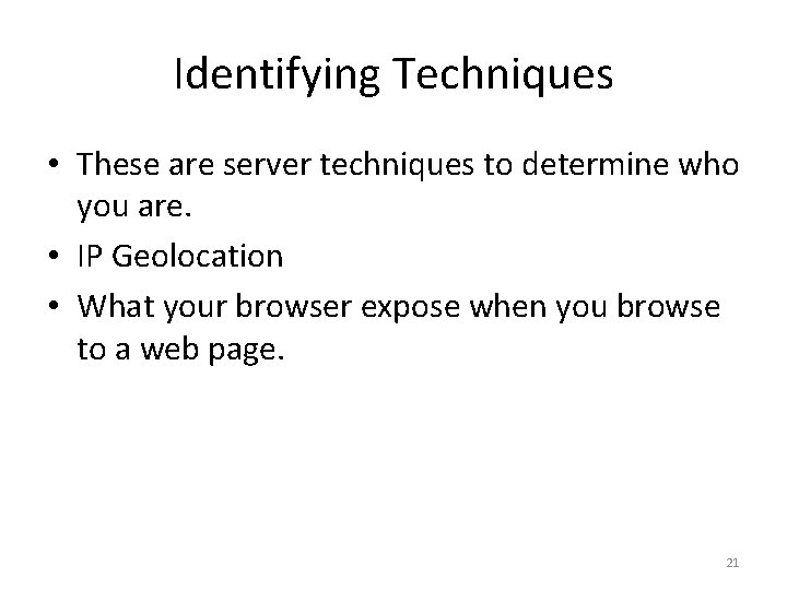 Identifying Techniques • These are server techniques to determine who you are. • IP