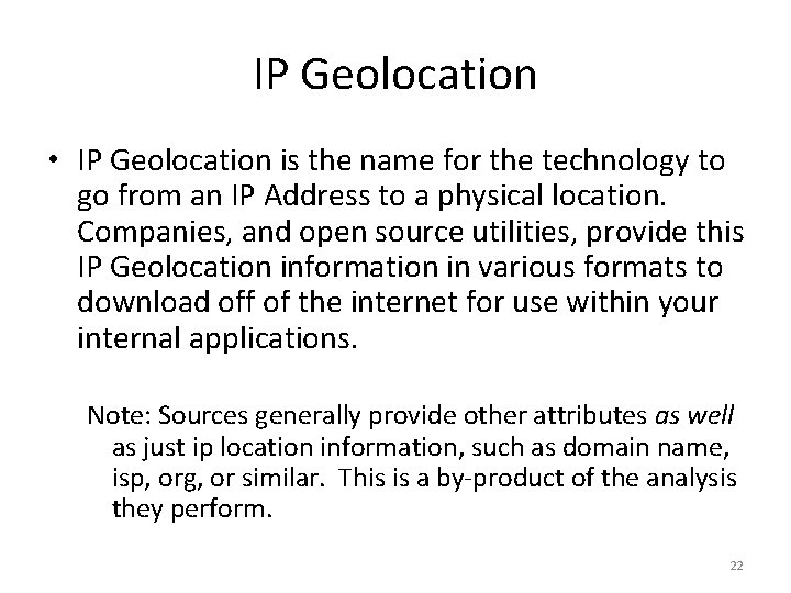 IP Geolocation • IP Geolocation is the name for the technology to go from