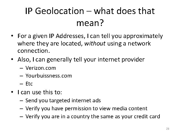 IP Geolocation – what does that mean? • For a given IP Addresses, I