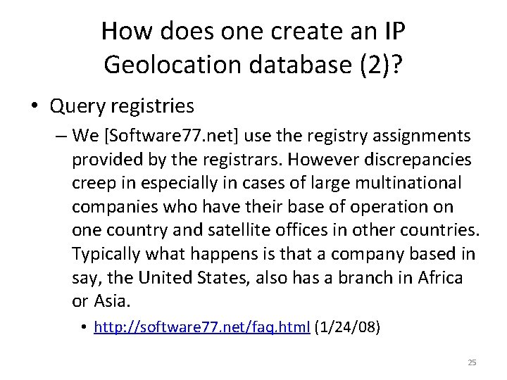 How does one create an IP Geolocation database (2)? • Query registries – We