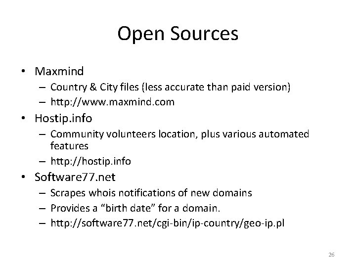 Open Sources • Maxmind – Country & City files (less accurate than paid version)