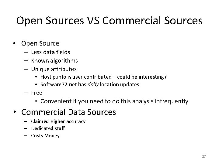 Open Sources VS Commercial Sources • Open Source – Less data fields – Known