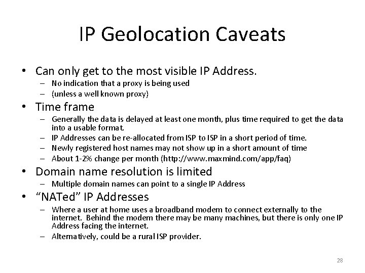 IP Geolocation Caveats • Can only get to the most visible IP Address. –