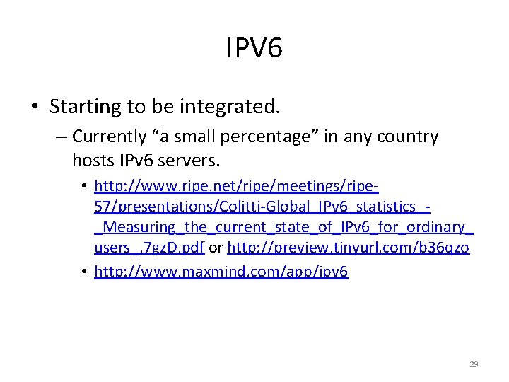 IPV 6 • Starting to be integrated. – Currently “a small percentage” in any