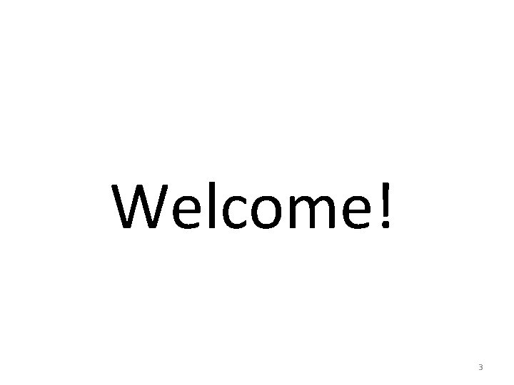 Welcome! 3 
