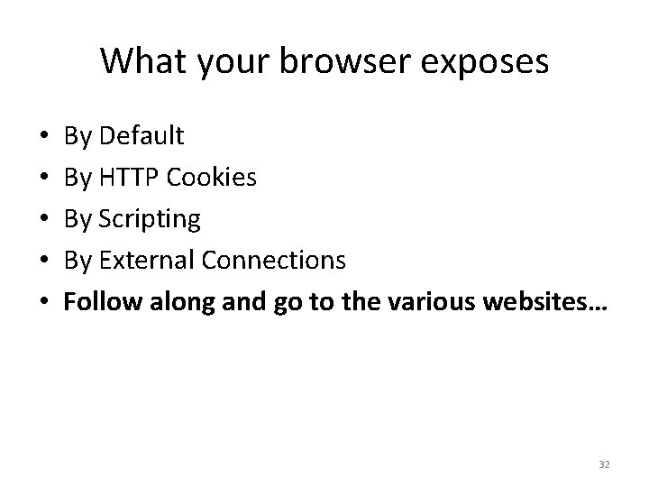 What your browser exposes • • • By Default By HTTP Cookies By Scripting