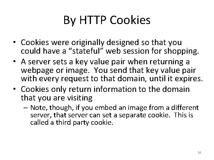By HTTP Cookies • Cookies were originally designed so that you could have a