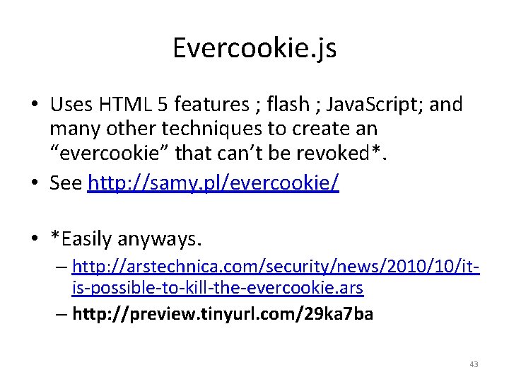 Evercookie. js • Uses HTML 5 features ; flash ; Java. Script; and many