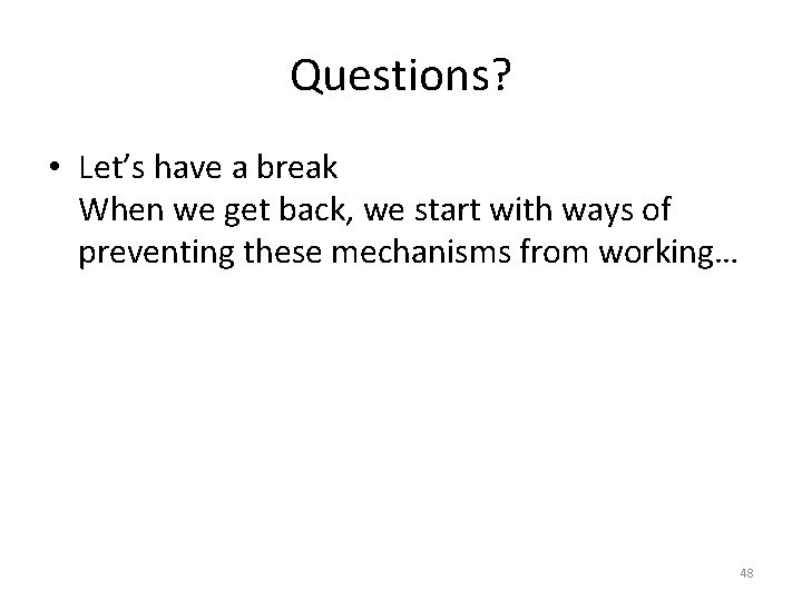 Questions? • Let’s have a break When we get back, we start with ways