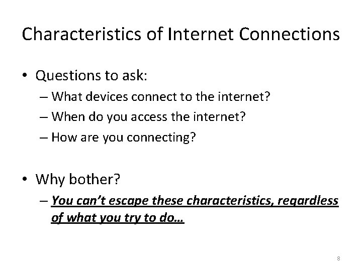 Characteristics of Internet Connections • Questions to ask: – What devices connect to the