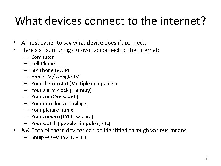 What devices connect to the internet? • Almost easier to say what device doesn’t