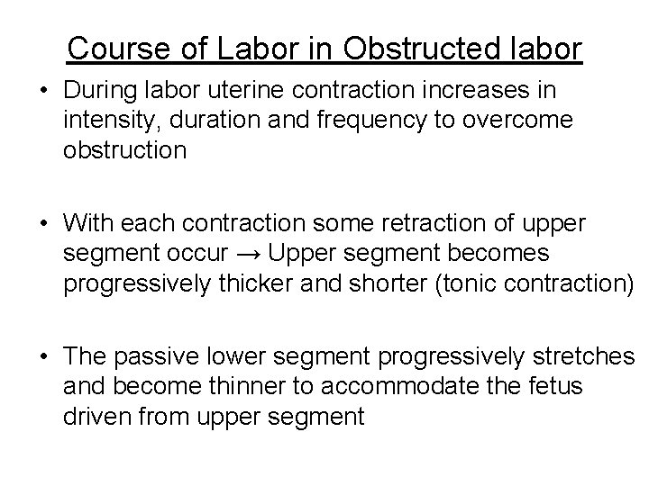 Course of Labor in Obstructed labor • During labor uterine contraction increases in intensity,