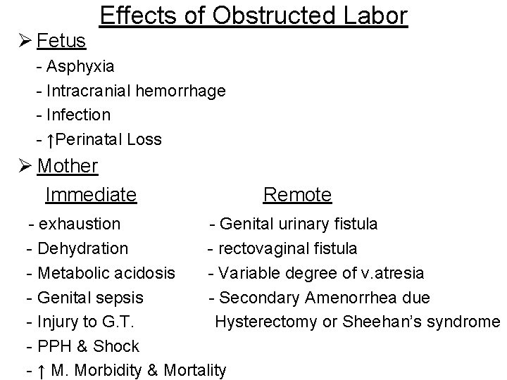 Ø Fetus Effects of Obstructed Labor - Asphyxia - Intracranial hemorrhage - Infection -