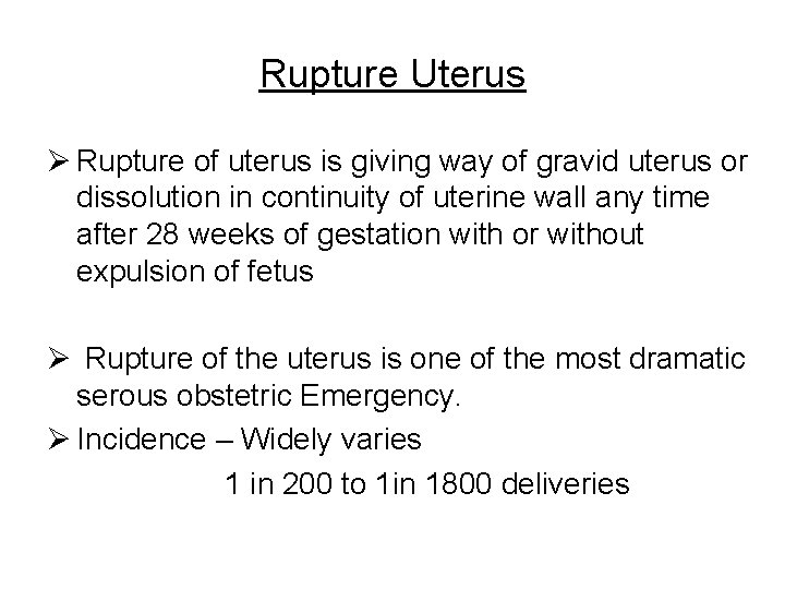 Rupture Uterus Ø Rupture of uterus is giving way of gravid uterus or dissolution