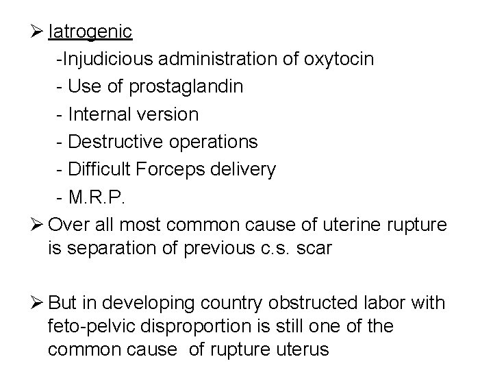 Ø Iatrogenic -Injudicious administration of oxytocin - Use of prostaglandin - Internal version -
