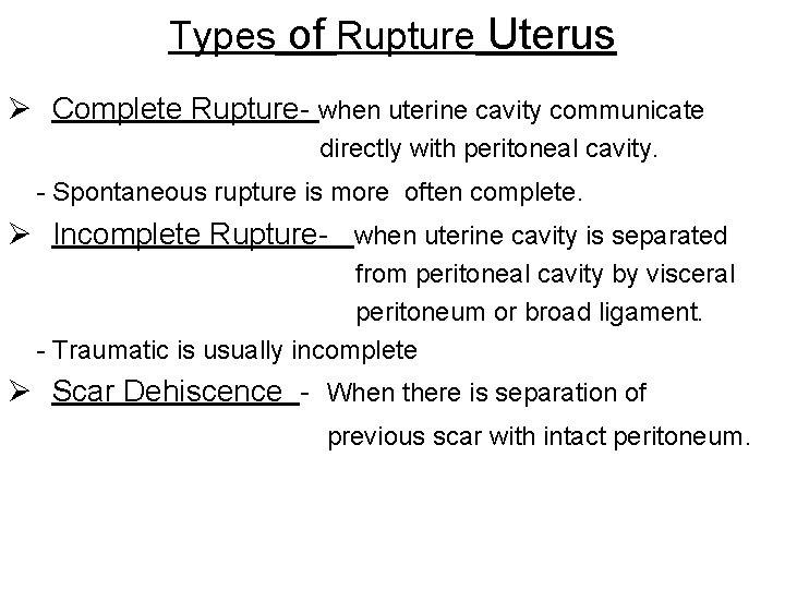 Types of Rupture Uterus Ø Complete Rupture- when uterine cavity communicate directly with peritoneal