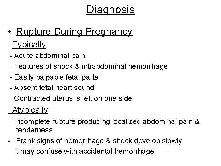 Diagnosis • Rupture During Pregnancy Typically - Acute abdominal pain - Features of shock