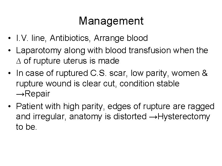 Management • I. V. line, Antibiotics, Arrange blood • Laparotomy along with blood transfusion