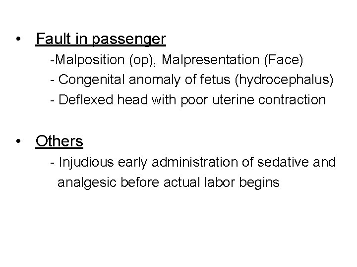  • Fault in passenger -Malposition (op), Malpresentation (Face) - Congenital anomaly of fetus