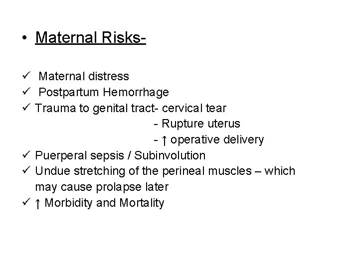  • Maternal Risksü Maternal distress ü Postpartum Hemorrhage ü Trauma to genital tract-