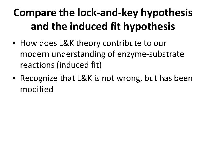 Compare the lock-and-key hypothesis and the induced fit hypothesis • How does L&K theory