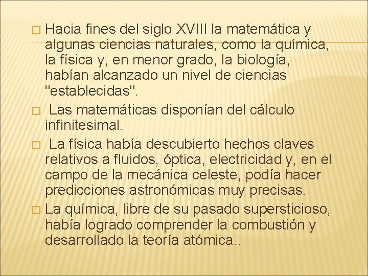 Hacia fines del siglo XVIII la matemática y algunas ciencias naturales, como la química,