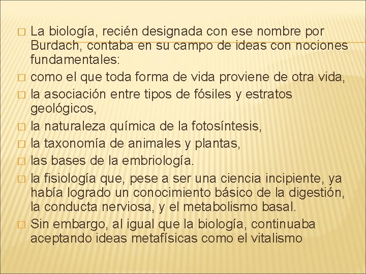 � � � � La biología, recién designada con ese nombre por Burdach, contaba