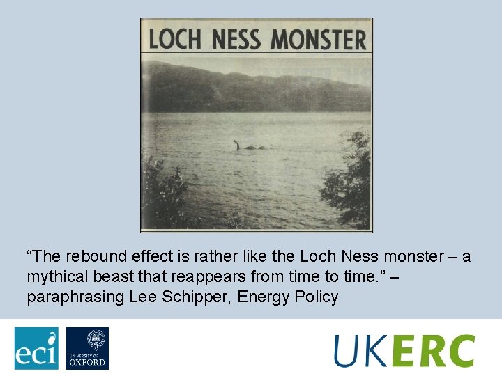 “The rebound effect is rather like the Loch Ness monster – a mythical beast