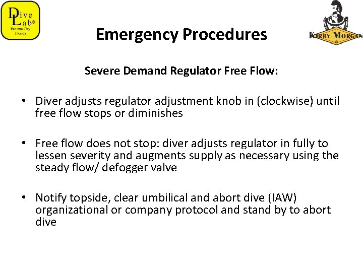 Emergency Procedures Severe Demand Regulator Free Flow: • Diver adjusts regulator adjustment knob in