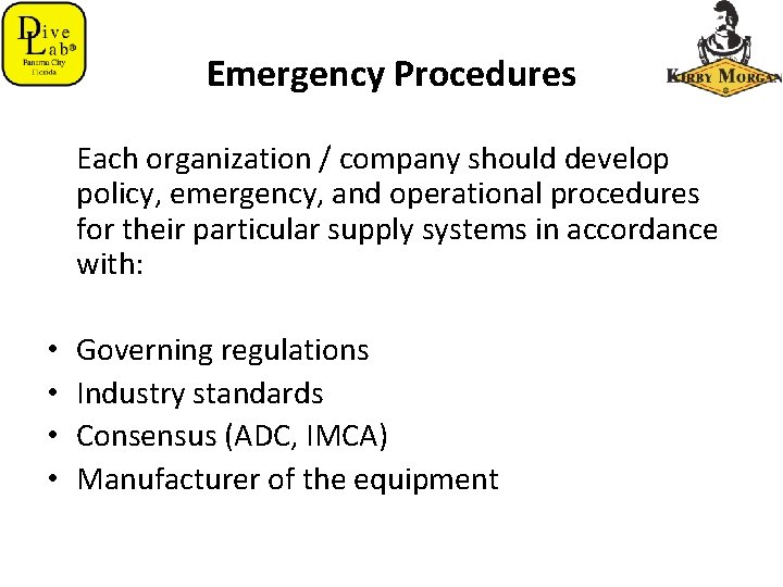 Emergency Procedures Each organization / company should develop policy, emergency, and operational procedures for