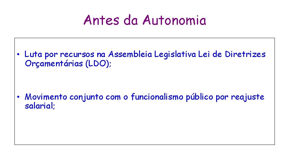 Antes da Autonomia • Luta por recursos na Assembleia Legislativa Lei de Diretrizes Orçamentárias