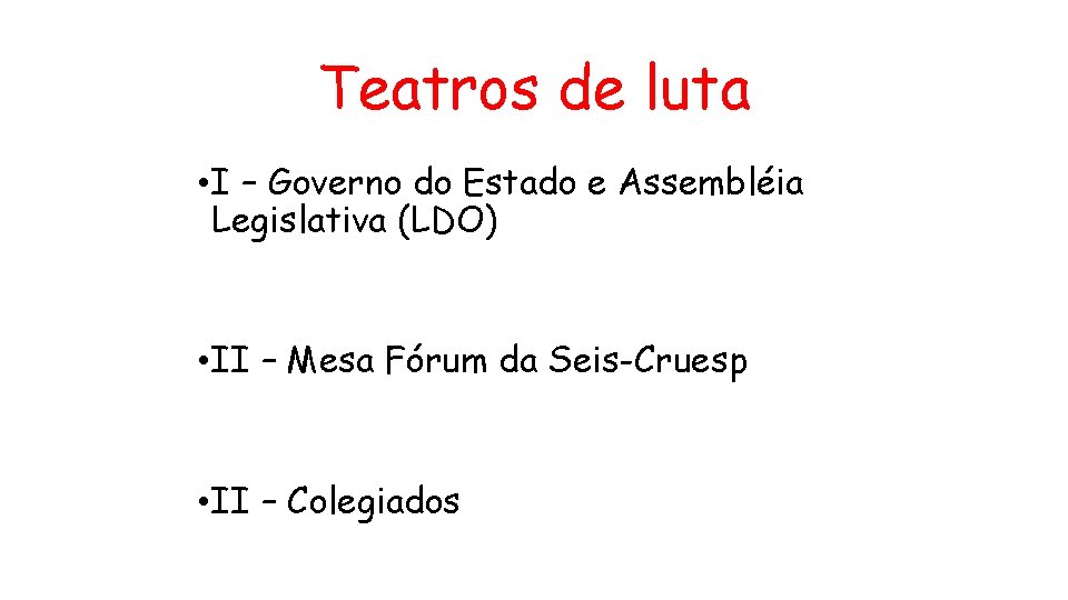 Teatros de luta • I – Governo do Estado e Assembléia Legislativa (LDO) •