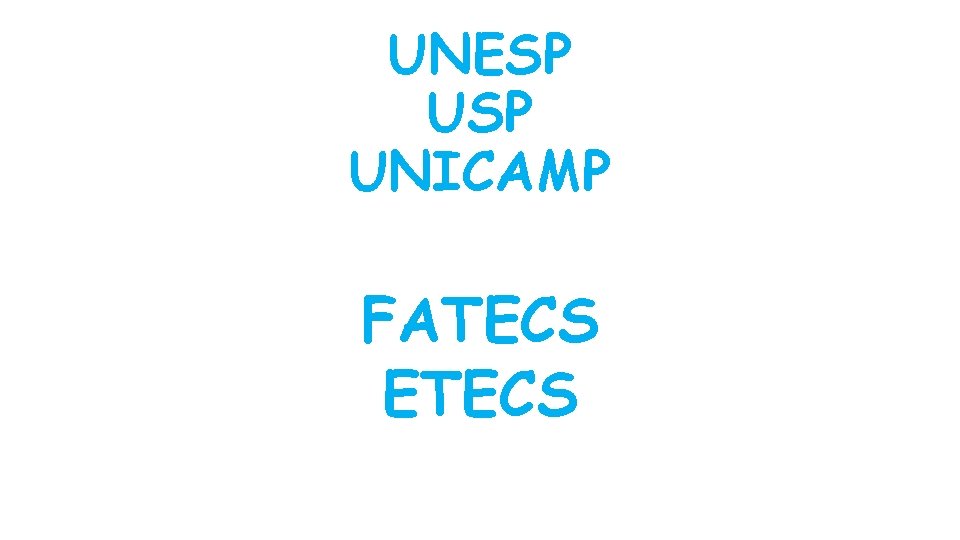 UNESP UNICAMP FATECS ETECS 